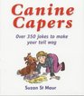 Canine Capers Over 350 Jokes to Make Your Tail Wag