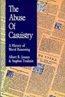 The Abuse of Casuistry a History of Moral Reasoning