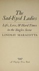 The sadeyed ladies Life love  hard times in the singles scene