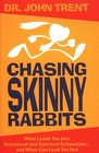Chasing Skinny Rabbits: What Leads You Into Emotional and Spiritual Exhaustion...and What Can Lead You Out