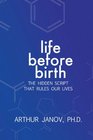 Life Before Birth The Hidden Script that Rules Our Lives