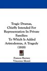 Tragic Dramas Chiefly Intended For Representation In Private Families To Which Is Added Aristodemus A Tragedy