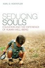 Seducing Souls Education and the Experience of Human WellBeing