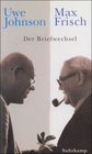 Ein Briefwechsel 1964  1983 Max Frisch / Uwe Johnson