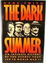 The Dark Summer  An Intimate History of the Events that Led to World War II