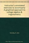 Instructor's annotated exercises to accompany A graphical approach to college algebra  trigonometry