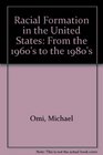 Racial Formation in the United States From the 1960s to the 1980s