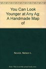 You Can Look Younger at Any Ag A Handmade Map of