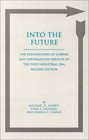 Into the Future The Foundations of Library and Information Services in the Post Industrial Era