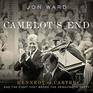 Camelot's End Kennedy vs Carter and the Fight That Broke the Democratic Party