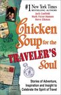 Chicken Soup for the Traveler's Soul Stories of Adventure Inspiration and Insight to Celebrate the Spirit of Travel