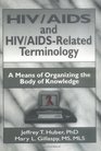 HIV/Aids And HIV/Aidsrelated Terminology A Means of Organizing the Body of Knowledge