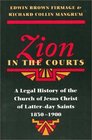 Zion in the Courts A Legal History of the Church of Jesus Christ of LatterDay Saints 18301900