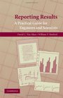 Reporting Results A Practical Guide for Engineers and Scientists
