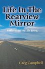 Life In The Rearview Mirror Reflections On Life Lived