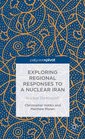 Exploring Regional Responses to a Nuclear Iran Nuclear Dominoes