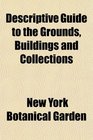 Descriptive Guide to the Grounds Buildings and Collections