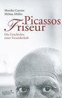 Picassos Friseur Die Geschichte einer Freundschaft
