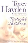 Twilight Children The True Story of Three Voices No One Heard  Until Someone Listened