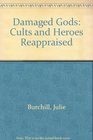 Damaged Gods Cults and Heroes Reappraised