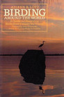 Birding Around the World A Guide to Observing Birds Everywhere You Travel
