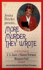 Jessica Fletcher Presents...More Murder, They Wrote: 14 All-New Stories from Today's Most Popular Mystery Authors