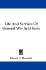 Life And Services Of General Winfield Scott