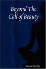 Beyond The Call of Beauty