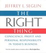 The Right Thing Conscience Profit and Personal Responsibility in Today's Business