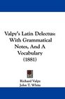 Valpy's Latin Delectus With Grammatical Notes And A Vocabulary