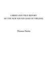 A Brief and True Report of the New Found Land of Virginia