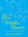 Tales from Another Mother Runner: Trials, Triumphs, Tricks, and Tips from the Road