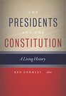 The Presidents and the Constitution A Living History