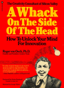 A whack on the side of the head How to unlock your mind for innovation