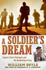 A Soldier's Dream Captain Travis Patriquin and the Awakening of Iraq
