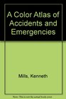 A Color Atlas of Accidents and Emergencies