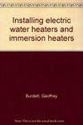 Installing electric water heaters and immersion heaters