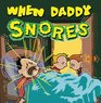 When Daddy Snores
