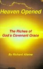 Heaven Opened The Riches of God's Covenant Grace