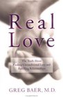 Real Love  The Truth About Finding Unconditional Love and Fulfilling Relationships