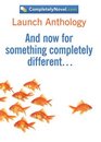 CompletelyNovelcom Launch Anthology And Now for Something Completely Different