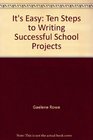 It's Easy Ten Steps to Writing Successful School Projects