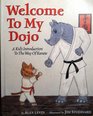 Welcome to My Dojo: A Kid's Introduction to the Way of Karate