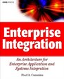 Enterprise Integration An Architecture for Enterprise Application and Systems Integration
