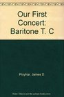 Our First Concert Baritone T C