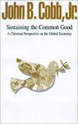 Sustaining the Common Good A Christian Perspective on the Global Economy
