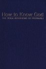 How to Know God The Yoga Aphorisms of Patanjali