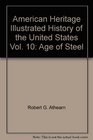 American Heritage Illustrated History of the United States Vol 10 Age of Steel