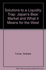 Solutions to a Liquidity Trap Japan's Bear Market and What it Means for the West