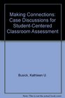 Making Connections Case Discussions for StudentCentered Classroom Assessment